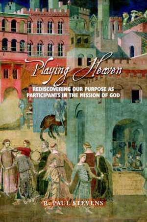 Playing Heaven de R. Paul Stevens