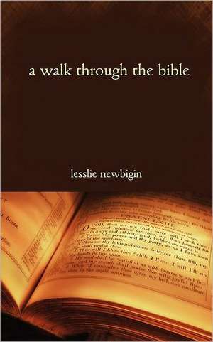 A Walk Through the Bible de Lesslie Newbigin