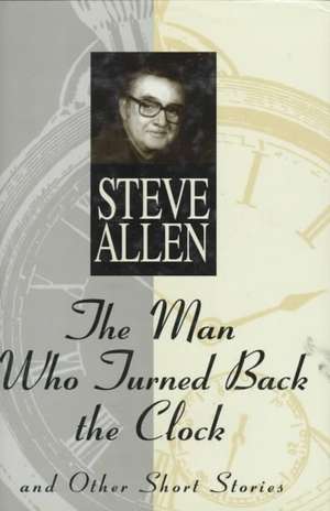 The Man Who Turned Back the Clock de Steve Allen