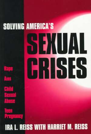 Solving America's Sexual Crisis de Ira L. Reiss