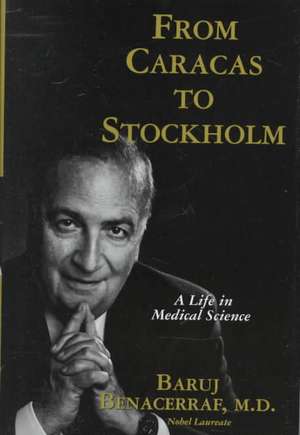 From Caracas to Stockholm: The Life in Medical Science de Baruj Benacerraf