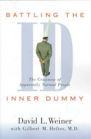 Battling the Inner Dummy: The Craziness of Apparently Normal People de David L Weiner