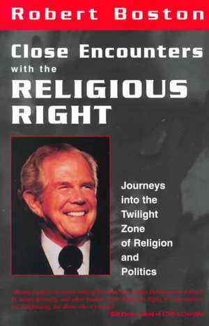 Boston, R: Close Encounters with the Religious Right de Robert Boston