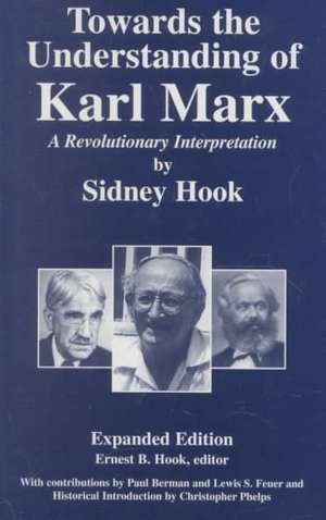 Towards the Understanding of Karl Marx: A Revolutionary Interpretation de Sidney Hook