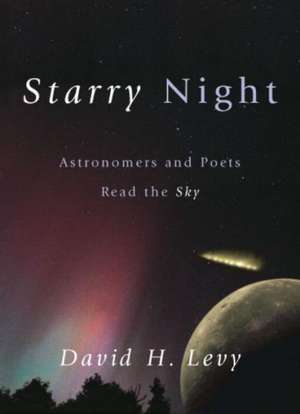 Starry Night: Astronomers and Poets Read the Sky de David Levy