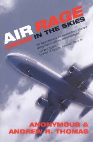 Air Rage: Crisis in the Skies de Andrew R. Thomas