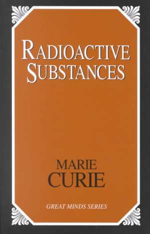 Radioactive Substances de Marie Curie