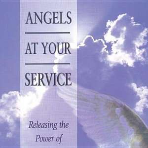 Angels at Your Service: Releasing the Power of Heaven's Host de Mac Hammond