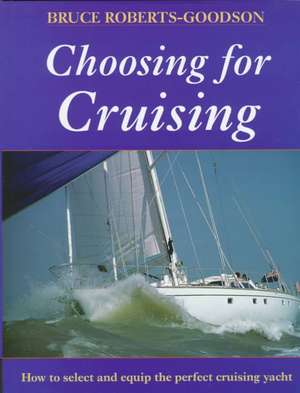 Choosing for Cruising de R. Bruce Roberts-Goodson