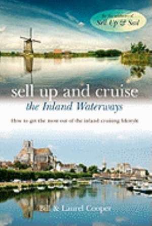 Sell Up and Cruise the Inland Waterways de Bill Cooper