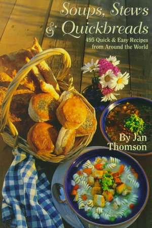 Soups, Stews and Quickbreads de Jan Thomson