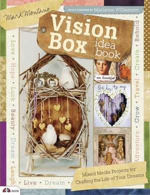 Vision Box Idea Book: Mixed Media Projects for Crafting the Life of Your Dreams de Mark Montano