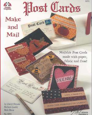 Postcards: Mailable Post Cards Made with Paper, Fabric and Floss! de Cheryl Haynes