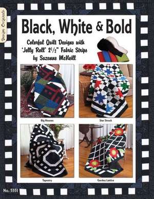 Black White & Bold: Colorful Quilt Designs with Jelly Roll Fabric Strips de Suzanne McNeill