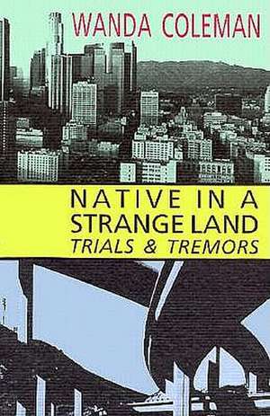 Native in a Strange Land: Trials and Tremors de Wanda Coleman