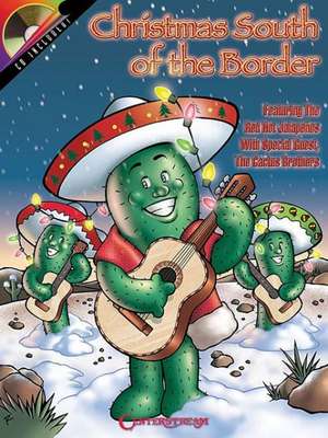 Christmas South of the Border: Featuring the Red Hot Jalapenos with Special Guest the Cactus Brothers de Hot Jalapenos Red