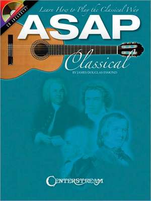 ASAP Classical Guitar: Learn How to Play the Classical Way de James Douglas Esmond