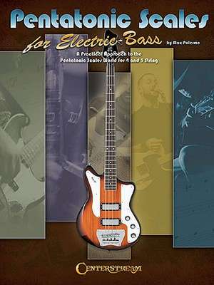 Pentatonic Scales for Electric Bass: A Practical Approach to the Pentatonic World for 4 and 5 String de Max Palermo