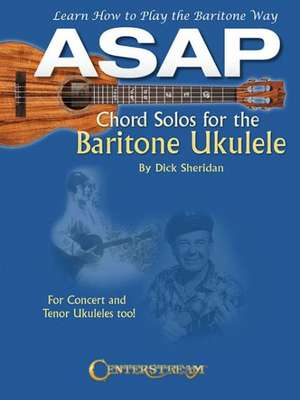 ASAP Chord Solos for the Baritone Ukulele de Dick Sheridan