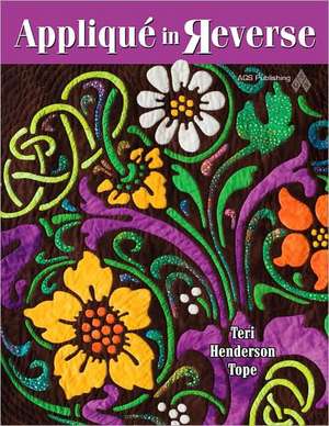 Applique in Reverse de Teri Henderson Tope