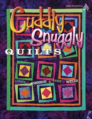 Cuddly Snuggly Quilts de Linda K. Johnson