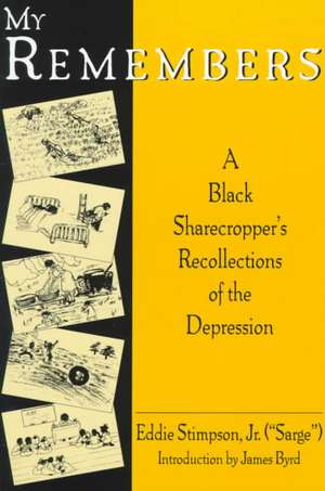 My Remembers: A Black Sharecropper's Recollections of the Depression de Eddie Stimpson