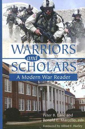 Warriors and Scholars: A Modern War Reader de Alfred F. Hurley