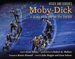 Heggie and Scheer's Moby-Dick: A Grand Opera for the 21st Century de Robert K. Wallace