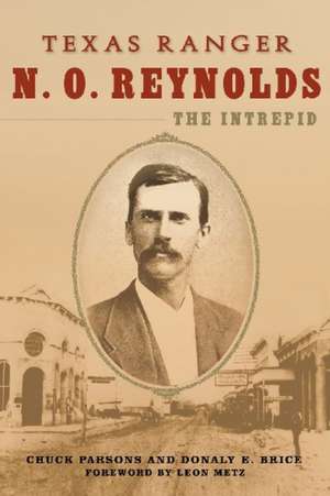 Texas Ranger N. O. Reynolds, the Intrepid de Chuck Parsons