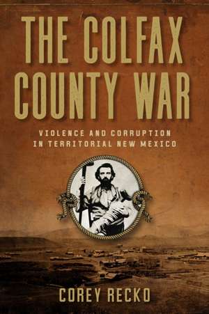 The Colfax County War de Corey Recko