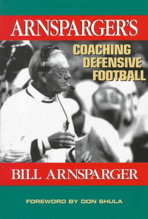 Arnsparger's Coaching Defensive Football de Bill Arnsparger