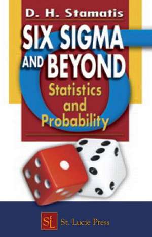 Six Sigma and Beyond: Statistics and Probability, Volume III de D.H. Stamatis