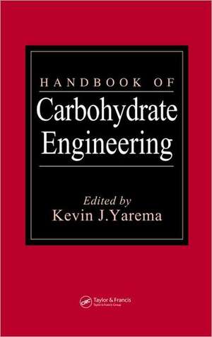 Handbook of Carbohydrate Engineering de Kevin J. Yarema