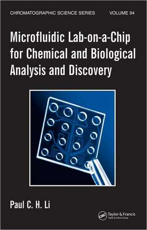 Microfluidic Lab-on-a-Chip for Chemical and Biological Analysis and Discovery de Paul C. H. Li