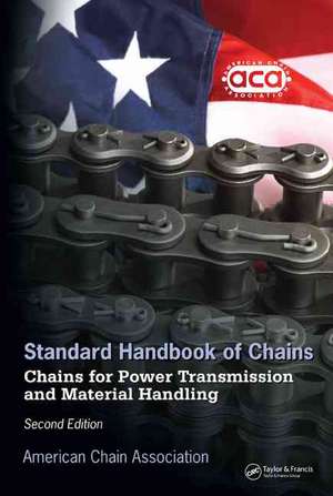 Standard Handbook of Chains: Chains for Power Transmission and Material Handling, Second Edition de American Chain Association