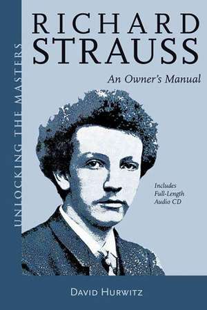 Richard Strauss: An Owner's Manual [With CD (Audio)] de David Hurwitz