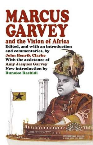 Marcus Garvey and the Vision of Africa de John Henrik Clarke