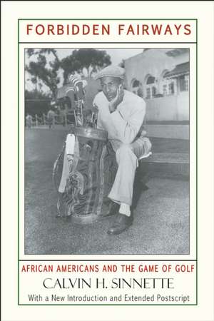 Forbidden Fairways: African Americans and the Game of Golf de Calvin H. Sinnette