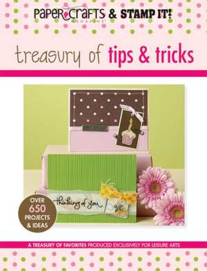 Paper Crafts Magazine and Stamp It!: Treasury of Tips & Tricks de Leisure Arts