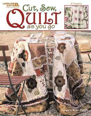 Cut, Sew, Quilt as You Go (Leisure Arts #3715) de Sheri a. Bignell