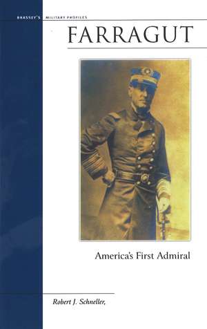 Farragut: America's First Admiral de Jr. Robert J. Schneller