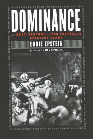 Dominance: The Best Seasons of Pro Football's Greatest Teams de Eddie Epstein