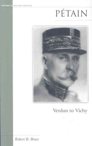 Petain: Verdun to Vichy de Robert B. Bruce