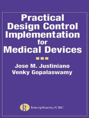 Practical Design Control Implementation for Medical Devices de Jose Justiniano