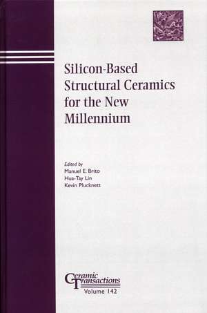 Silicon–Based Structural Ceramics for the New Millennium – Ceramic Transactions Volume 142 de ME Brito