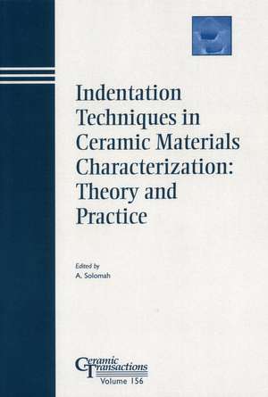 Indentation Techniques in Ceramic Materials Characterization – Ceramic Transactions V156 de AG Solomah