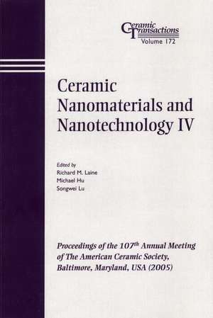 Ceramic Nanomaterials and Nanotechnology IV – Ceramic Transactions V172 de RM Laine