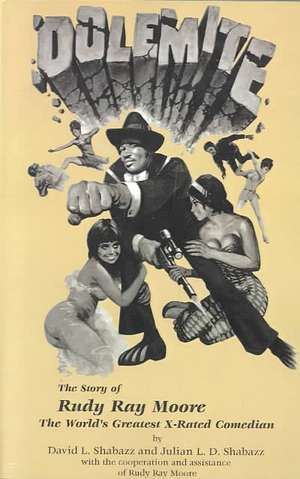 Dolemite: The Story of Rudy Ray Moore de David L. Shabazz