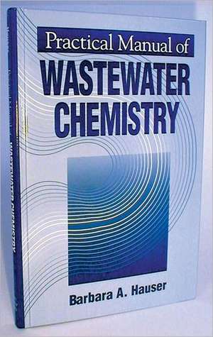 Practical Manual of Wastewater Chemistry de Barbara Hauser