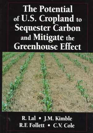 The Potential of U.S. Cropland to Sequester Carbon and Mitigate the Greenhouse Effect de John M. Kimble